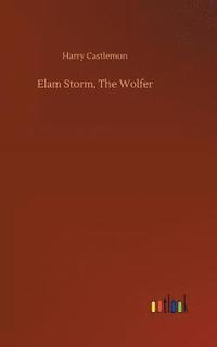 bokomslag Elam Storm, The Wolfer