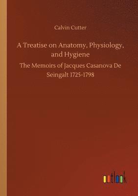 bokomslag A Treatise on Anatomy, Physiology, and Hygiene