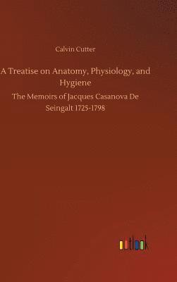 bokomslag A Treatise on Anatomy, Physiology, and Hygiene