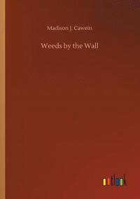 bokomslag Weeds by the Wall