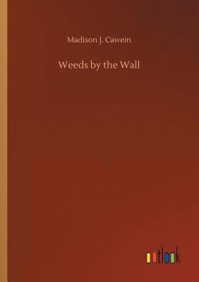 Weeds by the Wall 1