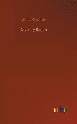 Arthur Chapman - Mystery Ranch, Inbunden