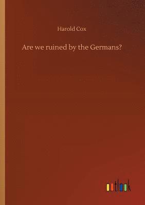 Are we ruined by the Germans? 1