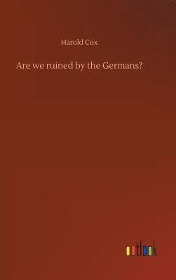 Are we ruined by the Germans? 1