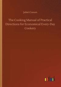 bokomslag The Cooking Manual of Practical Directions for Economical Every-Day Cookery