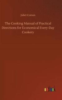 bokomslag The Cooking Manual of Practical Directions for Economical Every-Day Cookery