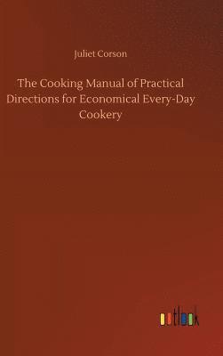 bokomslag Cooking Manual of Practical Directions for Economical Every-Day Cookery