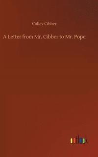 bokomslag A Letter from Mr. Cibber to Mr. Pope