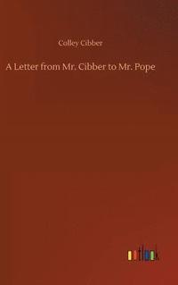 bokomslag Letter from Mr. Cibber to Mr. Pope