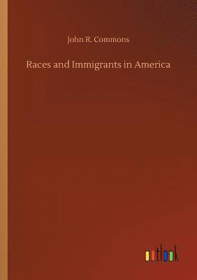John R Commons, John R. Commons - Races and Immigrants in America, Häftad