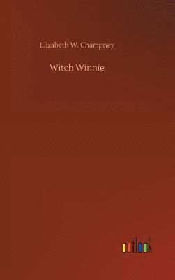 Elizabeth W Champney, Elizabeth W. Champney - Witch Winnie, Inbunden