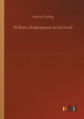 bokomslag William Shakespeare as he lived