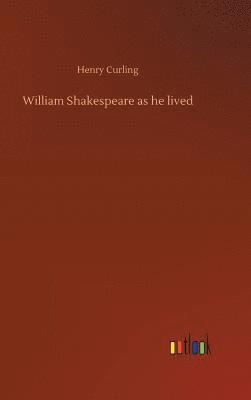 bokomslag William Shakespeare as he lived