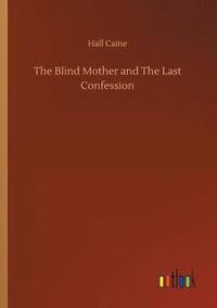 bokomslag The Blind Mother and The Last Confession