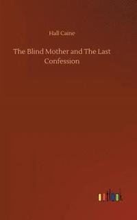 bokomslag The Blind Mother and The Last Confession