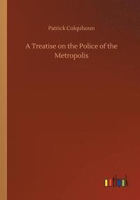 bokomslag A Treatise on the Police of the Metropolis