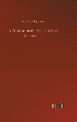 Patrick Colquhoun - Treatise on the Police of the Metropolis, Inbunden
