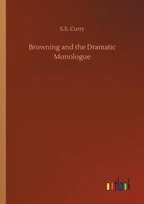 S S Curry, S. S. Curry, S.S. Curry - Browning and the Dramatic Monologue, Häftad