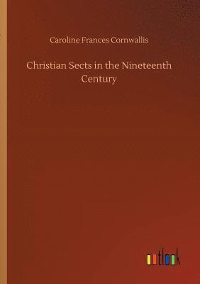Caroline Frances Cornwallis - Christian Sects in the Nineteenth Century, Häftad
