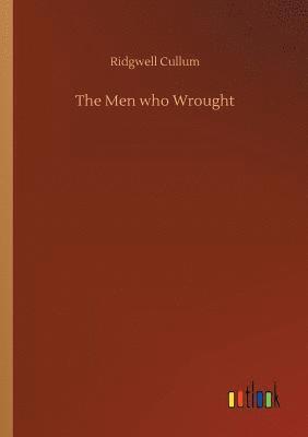 bokomslag The Men who Wrought
