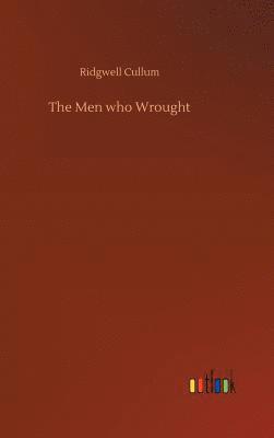bokomslag The Men who Wrought