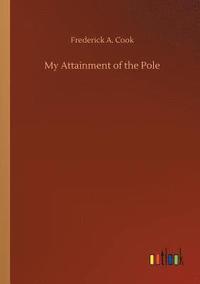 bokomslag My Attainment of the Pole