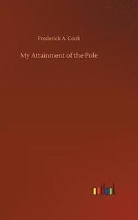 bokomslag My Attainment of the Pole