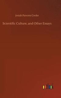 bokomslag Scientific Culture, and Other Essays