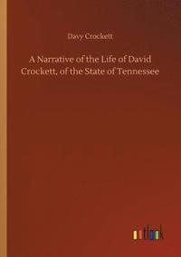 bokomslag A Narrative of the Life of David Crockett, of the State of Tennessee