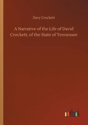 Davy Crockett - Narrative of the Life of David Crockett, of the State of Tennessee, Häftad
