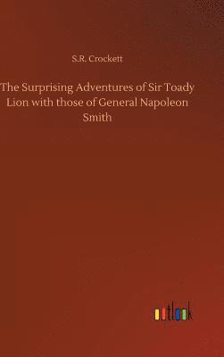Surprising Adventures of Sir Toady Lion with those of General Napoleon Smith