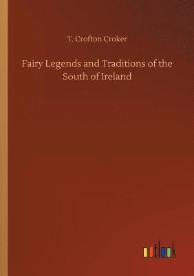 bokomslag Fairy Legends and Traditions of the South of Ireland