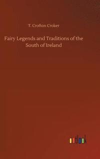 bokomslag Fairy Legends and Traditions of the South of Ireland