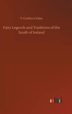 Fairy Legends and Traditions of the South of Ireland 1
