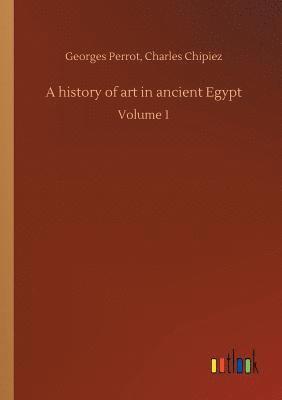 bokomslag A history of art in ancient Egypt