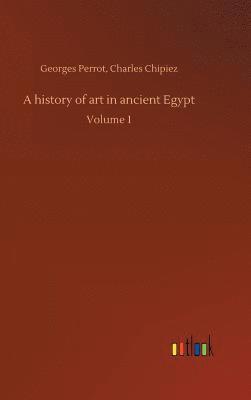 bokomslag A history of art in ancient Egypt