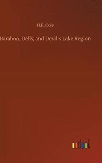 bokomslag Baraboo, Dells, and Devil¿s Lake Region