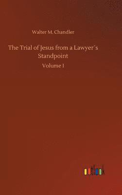 The Trial of Jesus from a Lawyers Standpoint 1