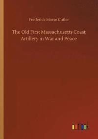 bokomslag Old First Massachusetts Coast Artillery in War and Peace