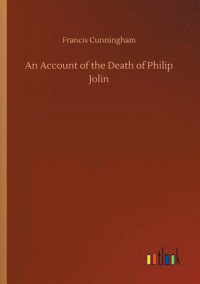 An Account of the Death of Philip Jolin 1