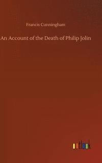 bokomslag An Account of the Death of Philip Jolin