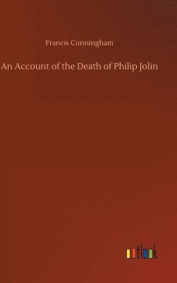 An Account of the Death of Philip Jolin 1