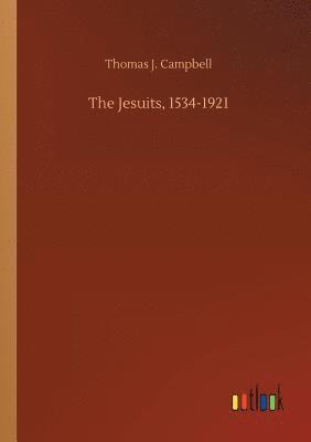 The Jesuits, 1534-1921 1