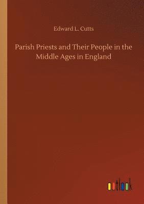 bokomslag Parish Priests and Their People in the Middle Ages in England