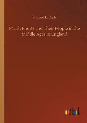 Parish Priests and Their People in the Middle Ages in England