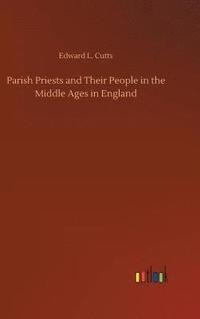 bokomslag Parish Priests and Their People in the Middle Ages in England