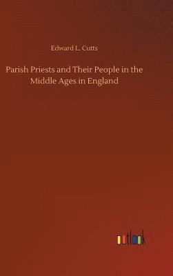 Parish Priests and Their People in the Middle Ages in England