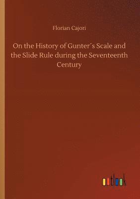 bokomslag On the History of Gunter¿s Scale and the Slide Rule during the Seventeenth Century