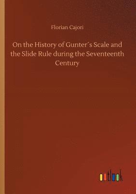 bokomslag On the History of Gunters Scale and the Slide Rule during the Seventeenth Century