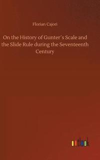 bokomslag On the History of Gunter¿s Scale and the Slide Rule during the Seventeenth Century